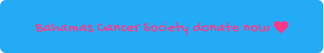 Bahamas Cancer Society donate now 
